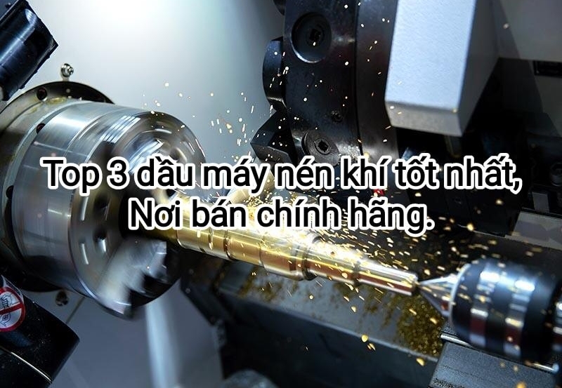 Top 3 dầu máy nén khí tốt nhất - Nơi bán chính hãng - HICOTECH