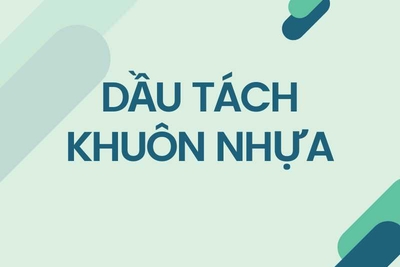 Dầu tách khuôn nhựa, đặc tính và ứng dụng