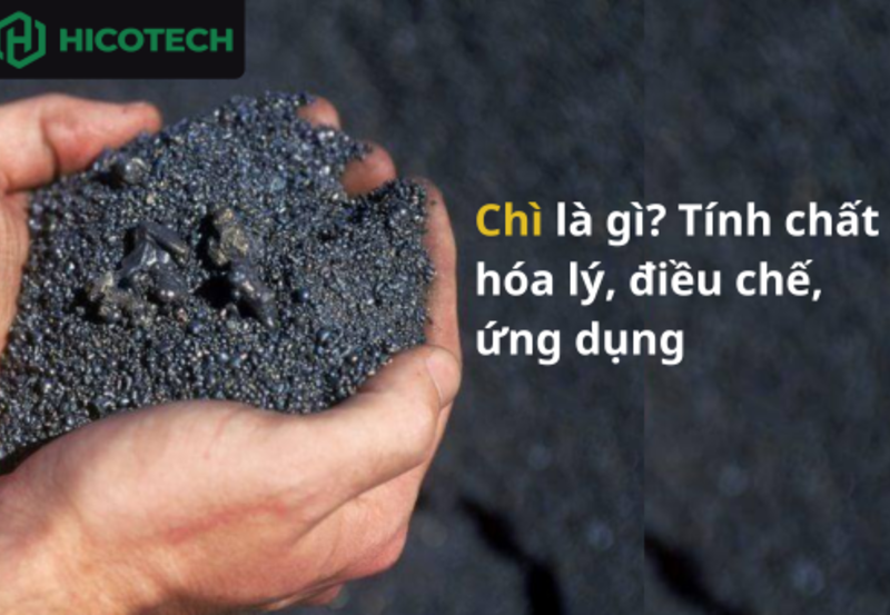 Chì là gì? Tính chất hóa lý, điều chế, ứng dụng