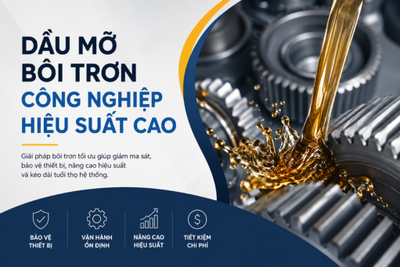 Dầu Mỡ Bôi Trơn Công Nghiệp Hiệu Suất Cao