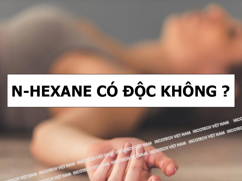 N-Hexane có độc không?